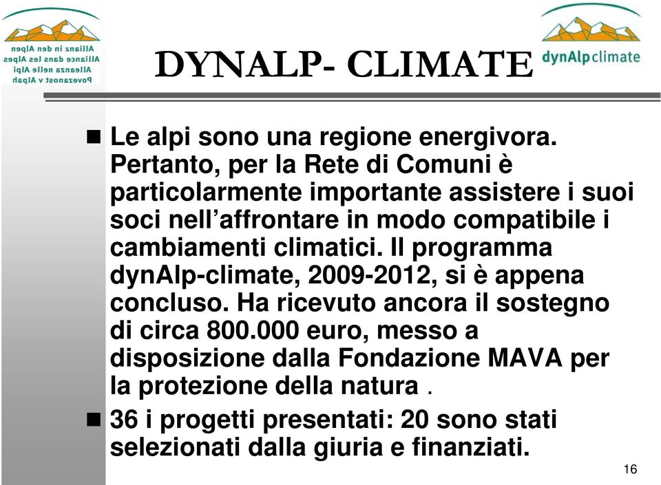 compatibile i cambiamenti climatici. Il programma dynalp-climate, 2009-2012, si è appena concluso.