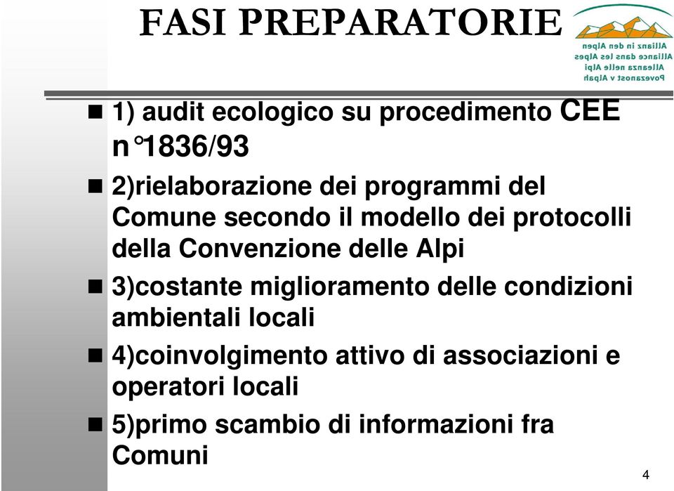 Alpi 3)costante miglioramento delle condizioni ambientali locali 4)coinvolgimento