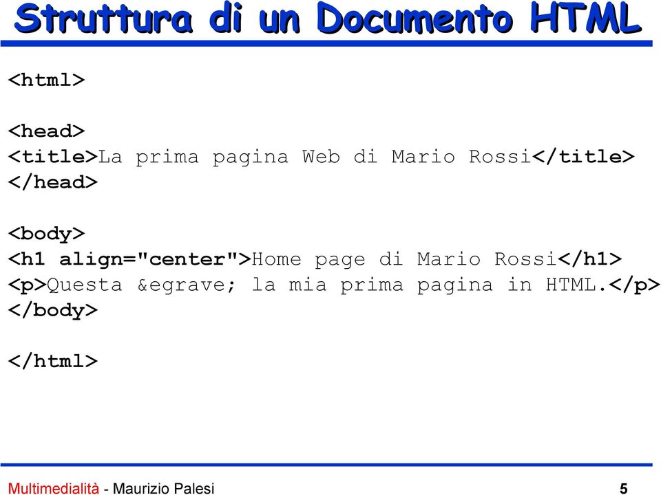 align="center">home page di Mario Rossi</h1> <p>questa è la mia