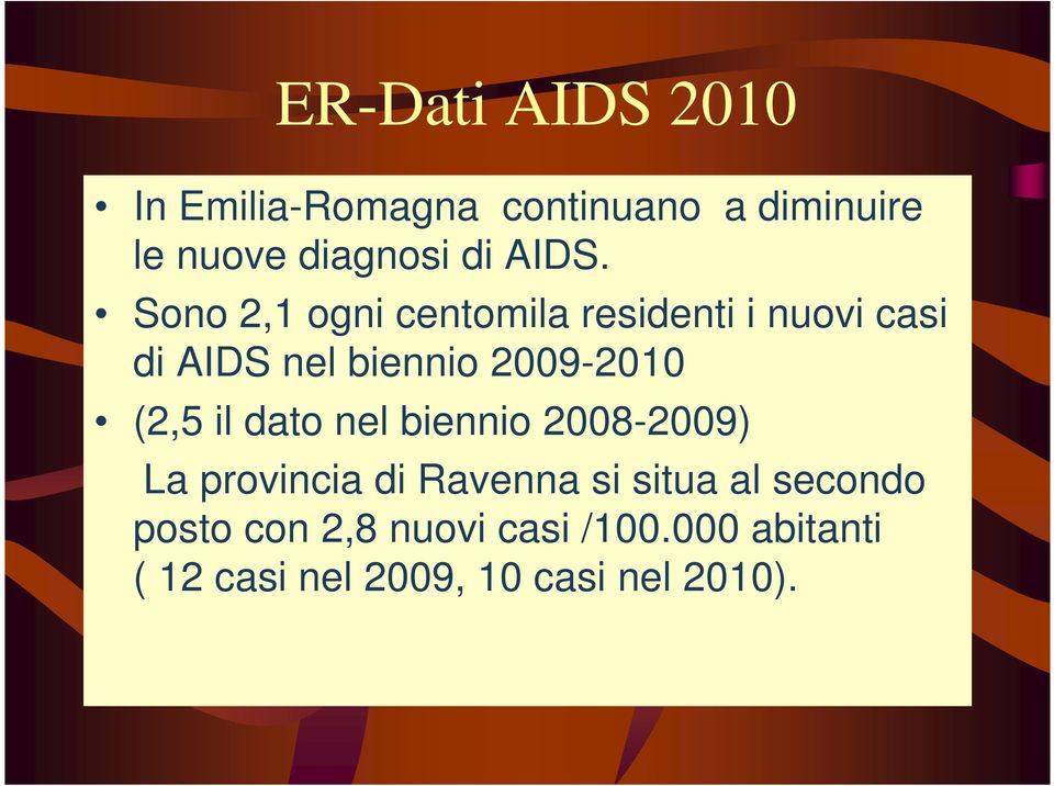 2009-2010 (2,5 il dato nel biennio 2008-2009) La provincia di Ravenna si situa