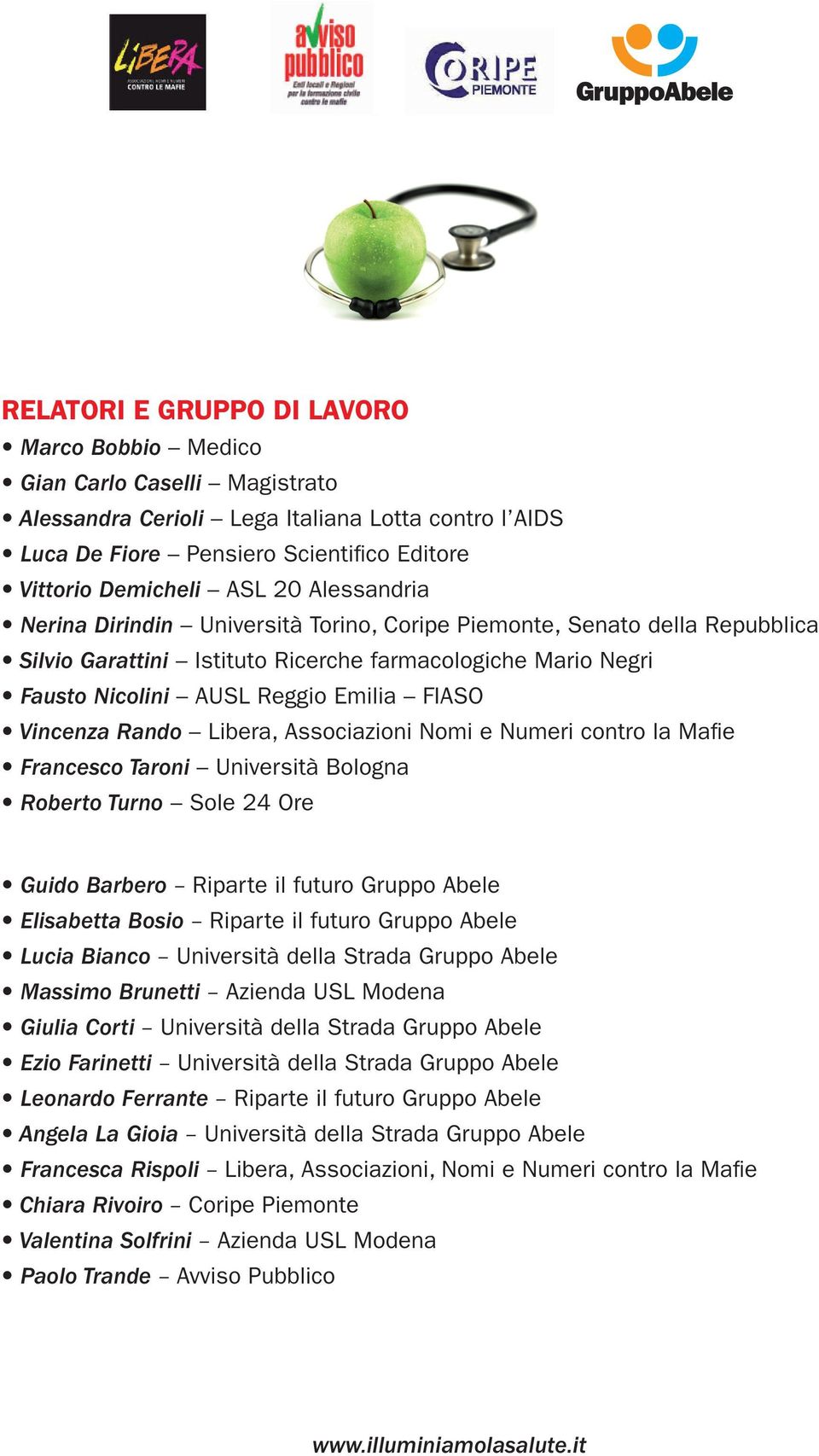 Rando Libera, Associazioni Nomi e Numeri contro la Mafie Francesco Taroni Università Bologna Roberto Turno Sole 24 Ore Guido Barbero Riparte il futuro Gruppo Abele Elisabetta Bosio Riparte il futuro