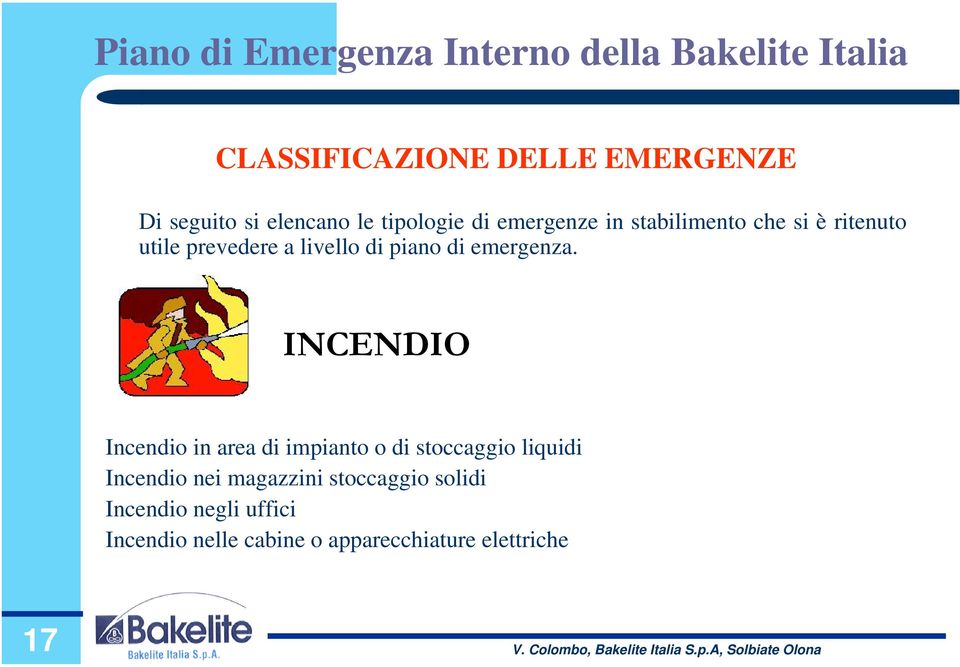 INCENDIO Incendio in area di impianto o di stoccaggio liquidi Incendio nei magazzini stoccaggio solidi