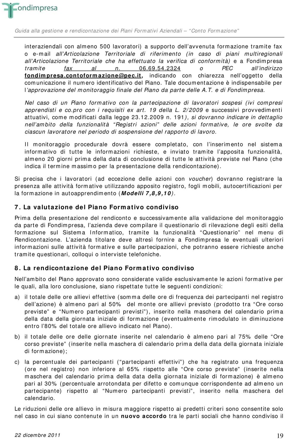 it, indicando con chiarezza nell oggetto della comunicazione il numero identificativo del Piano.