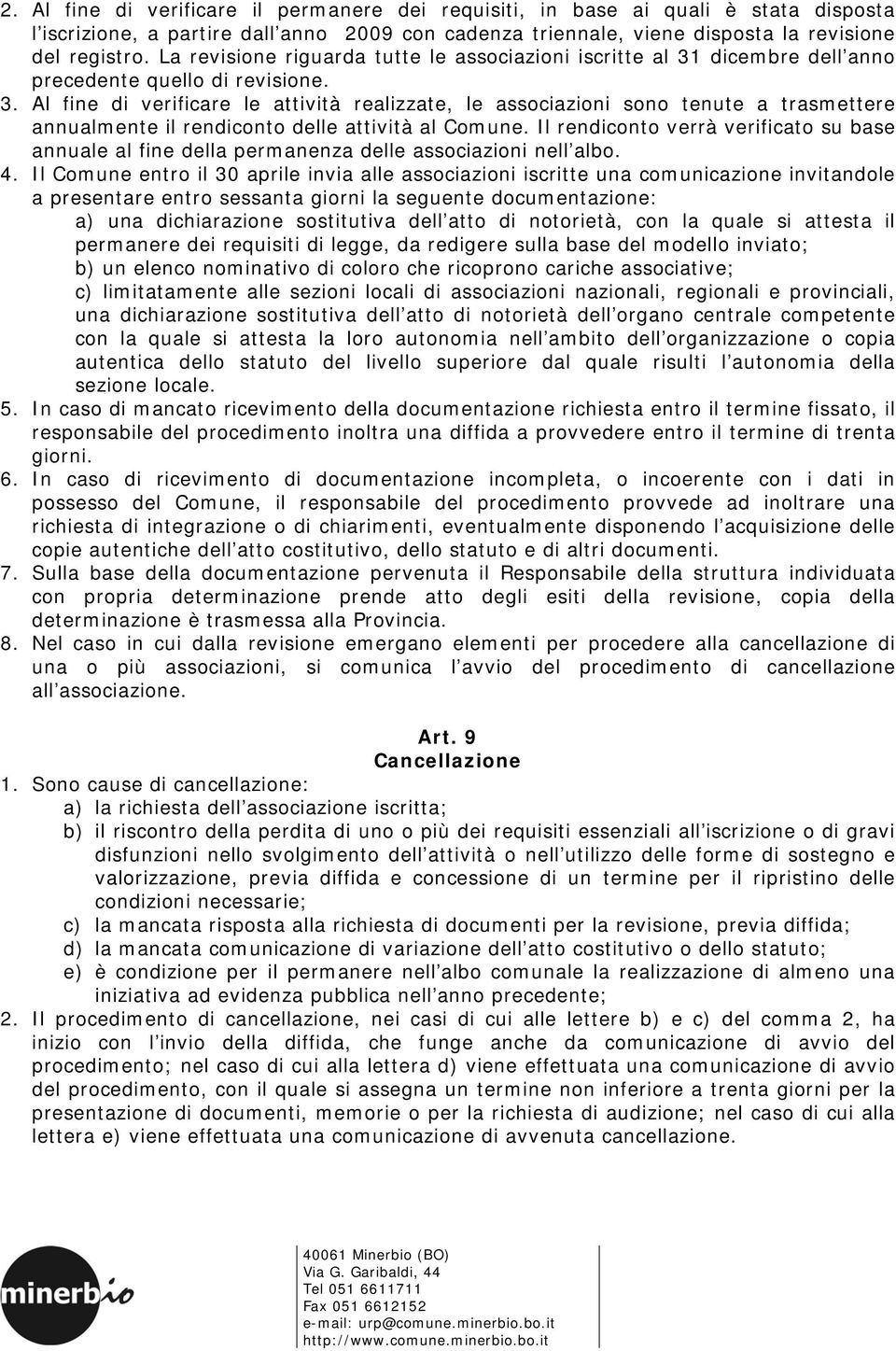 Il rendiconto verrà verificato su base annuale al fine della permanenza delle associazioni nell albo. 4.