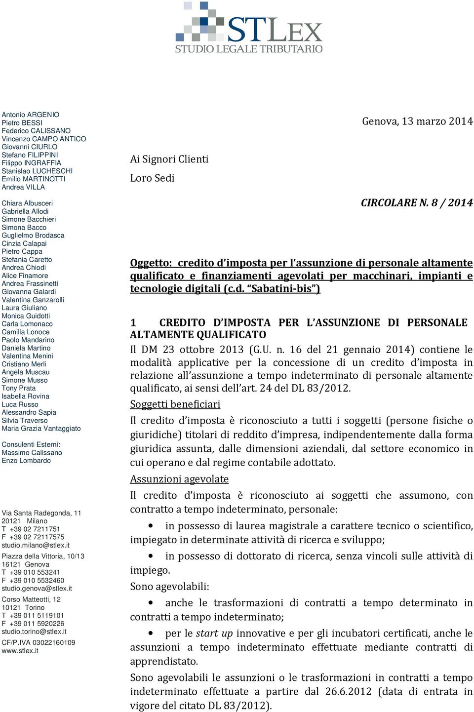 Frassinetti Giovanna Galardi Valentina Ganzarolli Laura Giuliano Monica Guidotti Carla Lomonaco Camilla Lonoce Paolo Mandarino Daniela Martino Valentina Menini Cristiano Merli Angela Muscau Simone