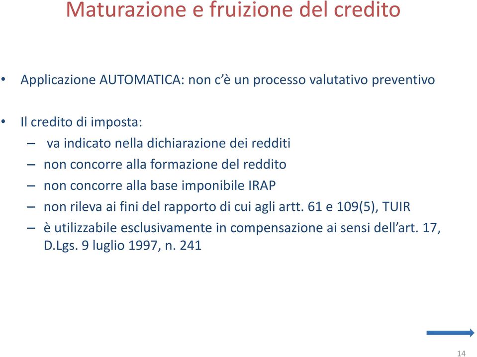 reddito non concorre alla base imponibile IRAP non rileva ai fini del rapporto di cui agli artt.