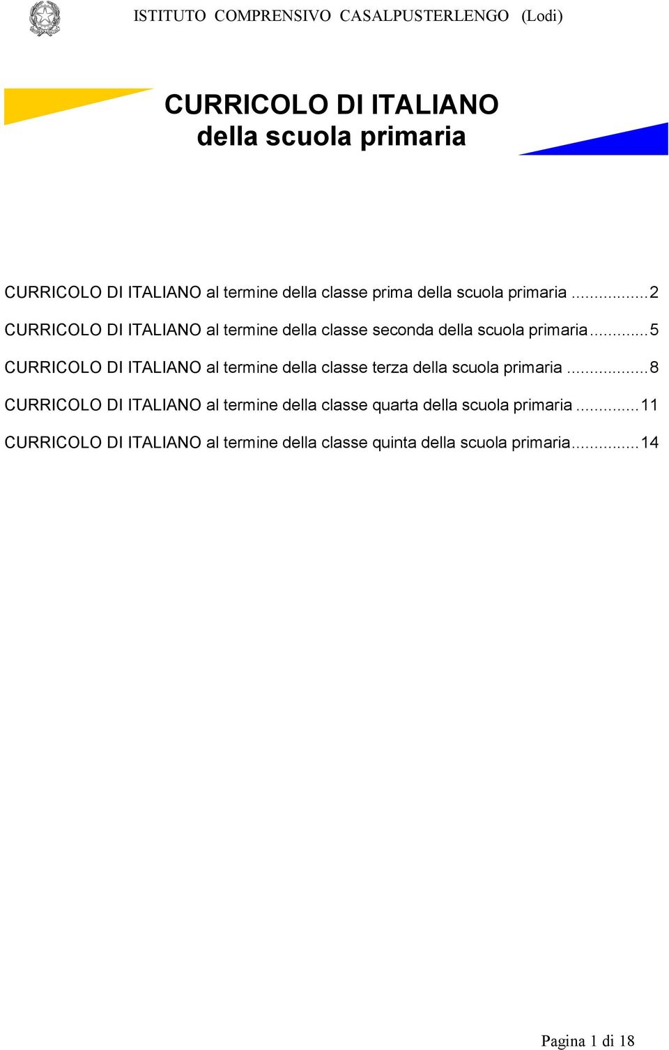 ..5 CURRICOLO DI ITALIANO al termine della classe terza della scuola primaria.