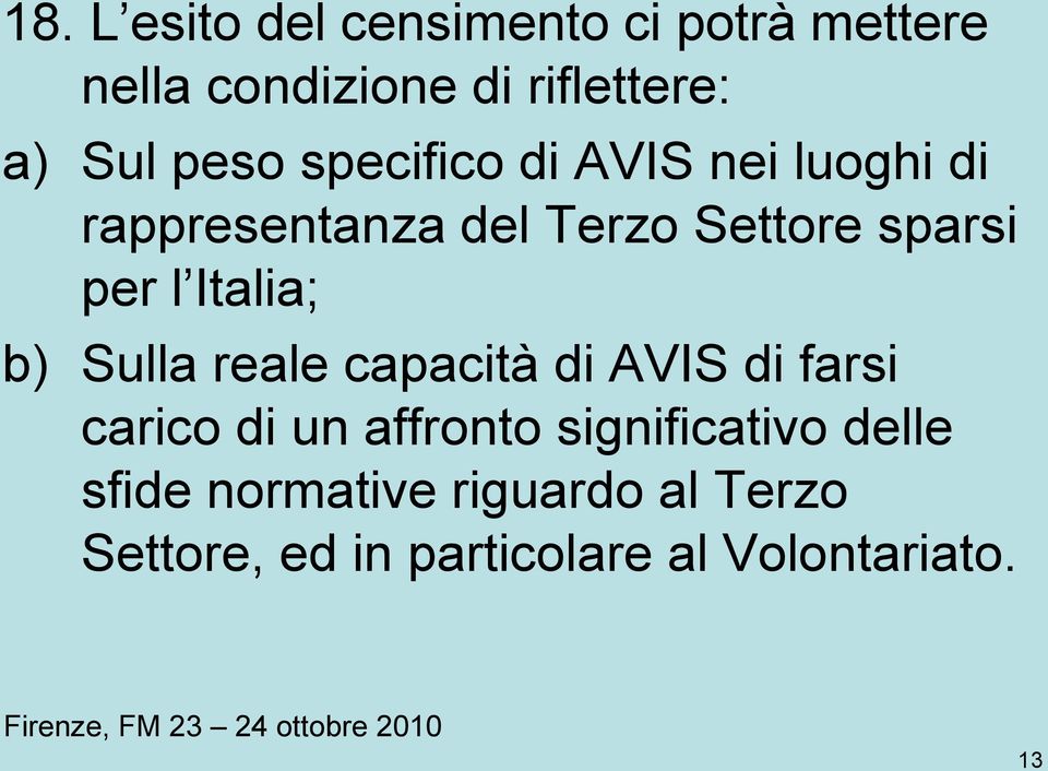 Italia; b) Sulla reale capacità di AVIS di farsi carico di un affronto significativo