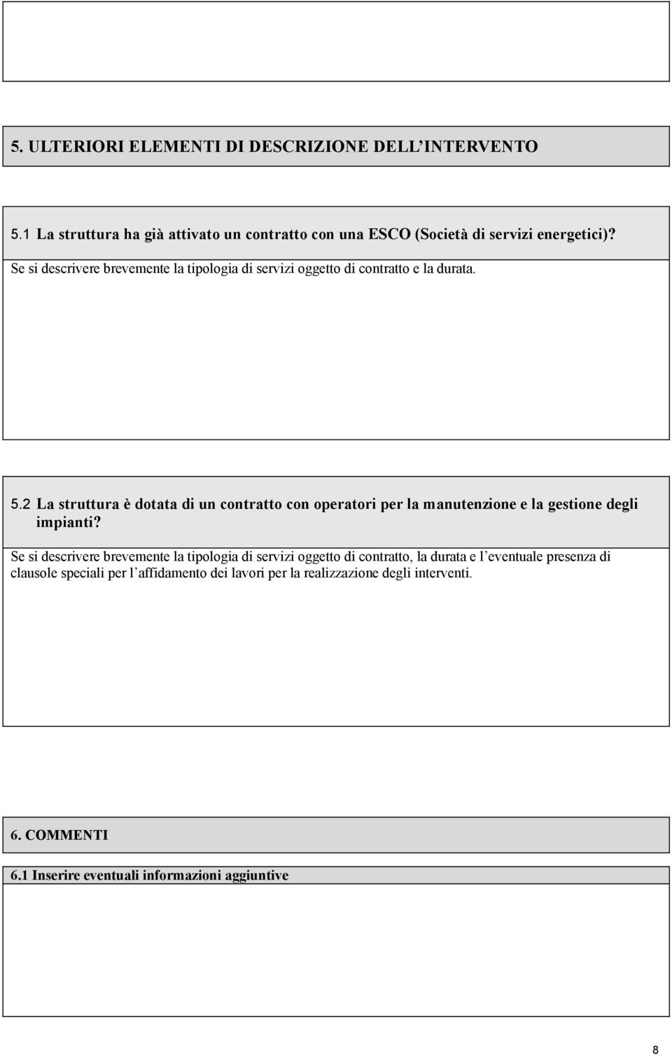 2 La struttura è dotata di un contratto con operatori per la manutenzione e la gestione degli impianti?