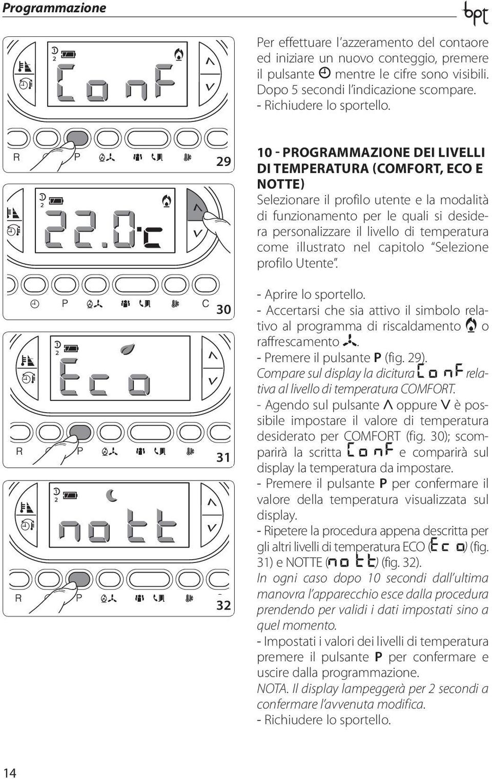 29 30 31 32 10 - PROGRAMMAZIONE DEI LIVELLI DI TEMPERATURA (COMFORT, ECO E NOTTE) Selezionare il profilo utente e la modalità di funzionamento per le quali si desidera personalizzare il livello di