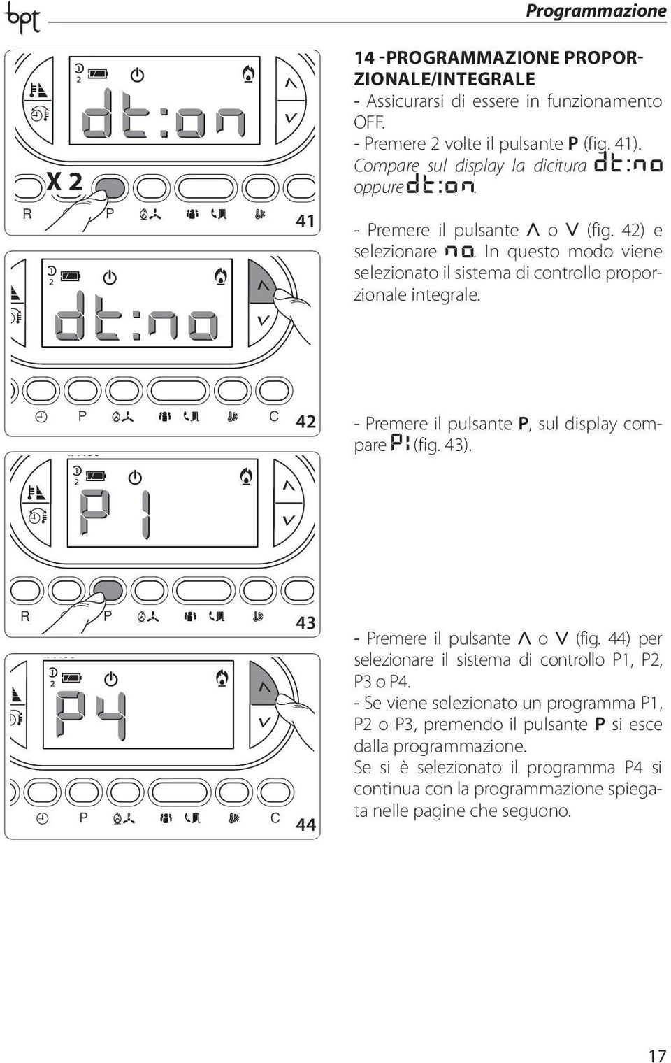 42 - Premere il pulsante P, sul display compare (fig. 43). 43 44 - Premere il pulsante o (fig. 44) per selezionare il sistema di controllo P1, P2, P3 o P4.