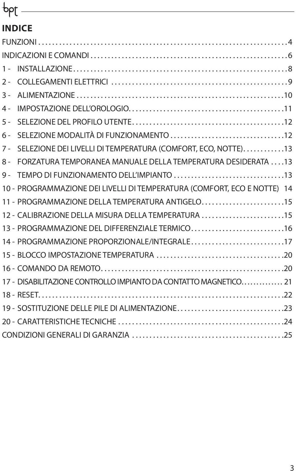 ........................................... 11 5 - SELEZIONE DEL PROFILO UTENTE........................................... 12 6 - SELEZIONE MODALITÀ DI FUNZIONAMENTO.