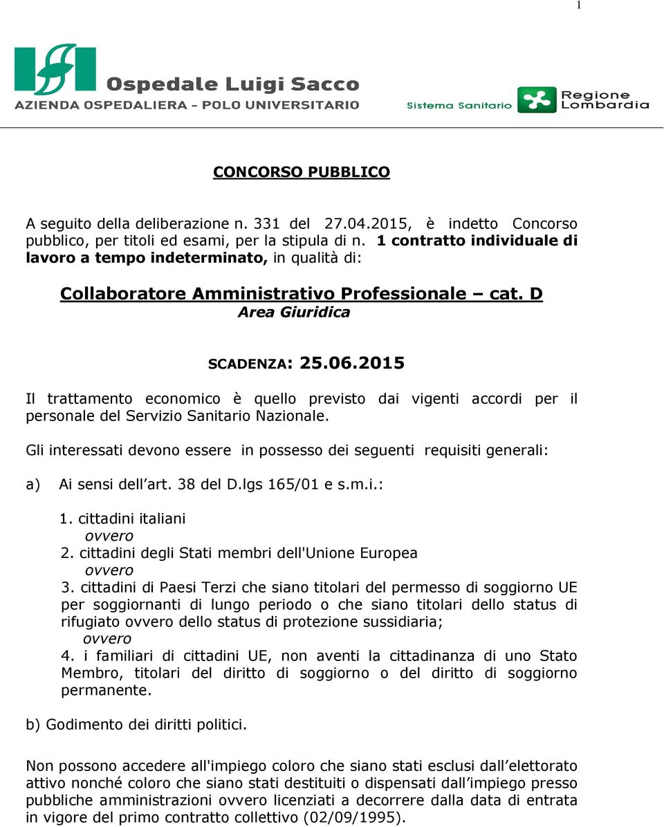 2015 Il trattamento economico è quello previsto dai vigenti accordi per il personale del Servizio Sanitario Nazionale.