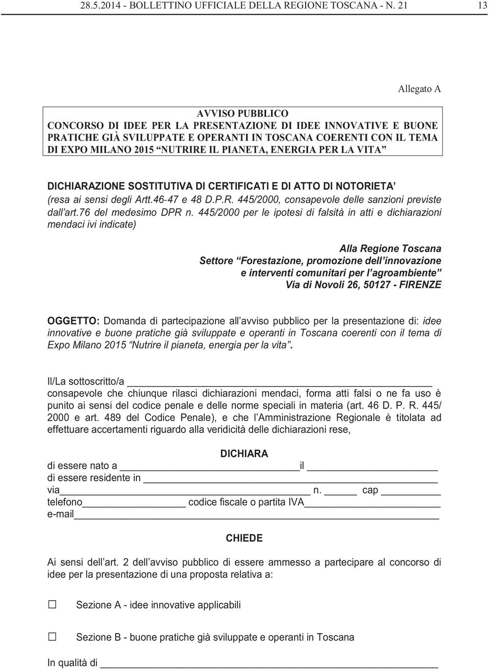 PIANETA, ENERGIA PER LA VITA DICHIARAZIONE SOSTITUTIVA DI CERTIFICATI E DI ATTO DI NOTORIETA (resa ai sensi degli Artt.4647 e 48 D.P.R. 445/2000, consapevole delle sanzioni previste dall art.