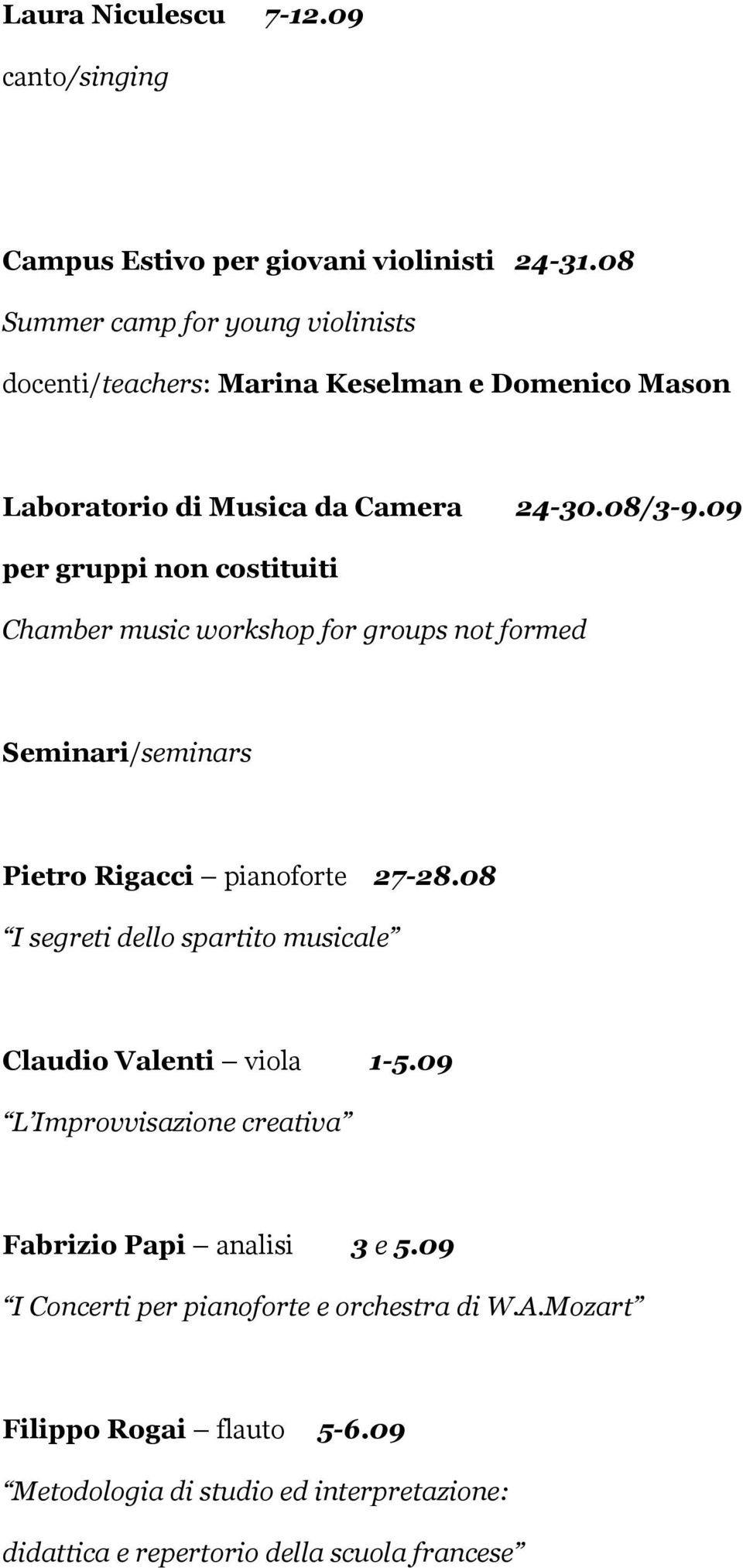 09 per gruppi non costituiti Chamber music workshop for groups not formed Seminari/seminars Pietro Rigacci pianoforte 27-28.