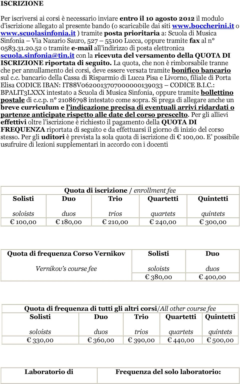 sinfonia@tin.it con la ricevuta del versamento della QUOTA DI ISCRIZIONE riportata di seguito.