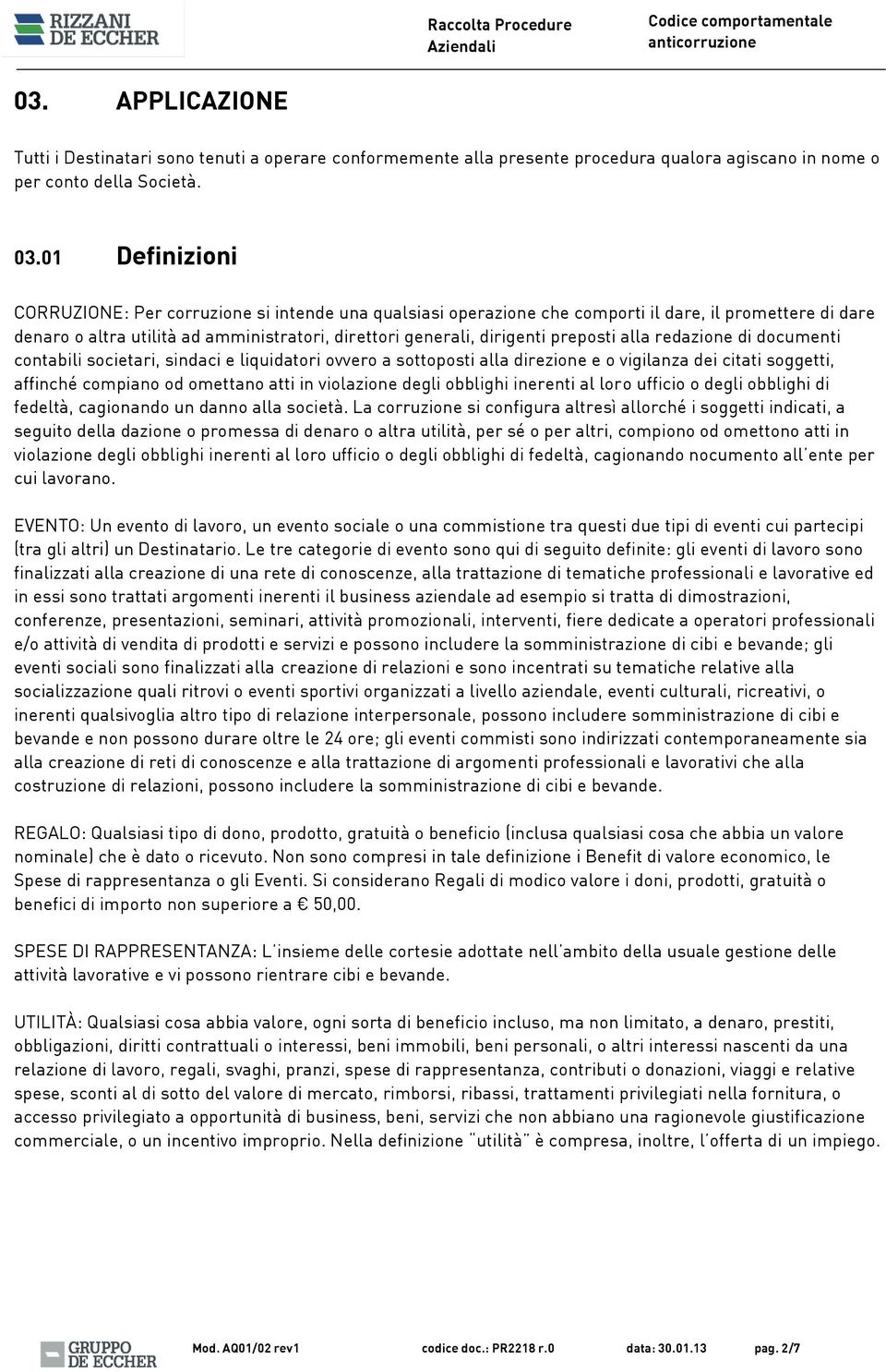 preposti alla redazione di documenti contabili societari, sindaci e liquidatori ovvero a sottoposti alla direzione e o vigilanza dei citati soggetti, affinché compiano od omettano atti in violazione