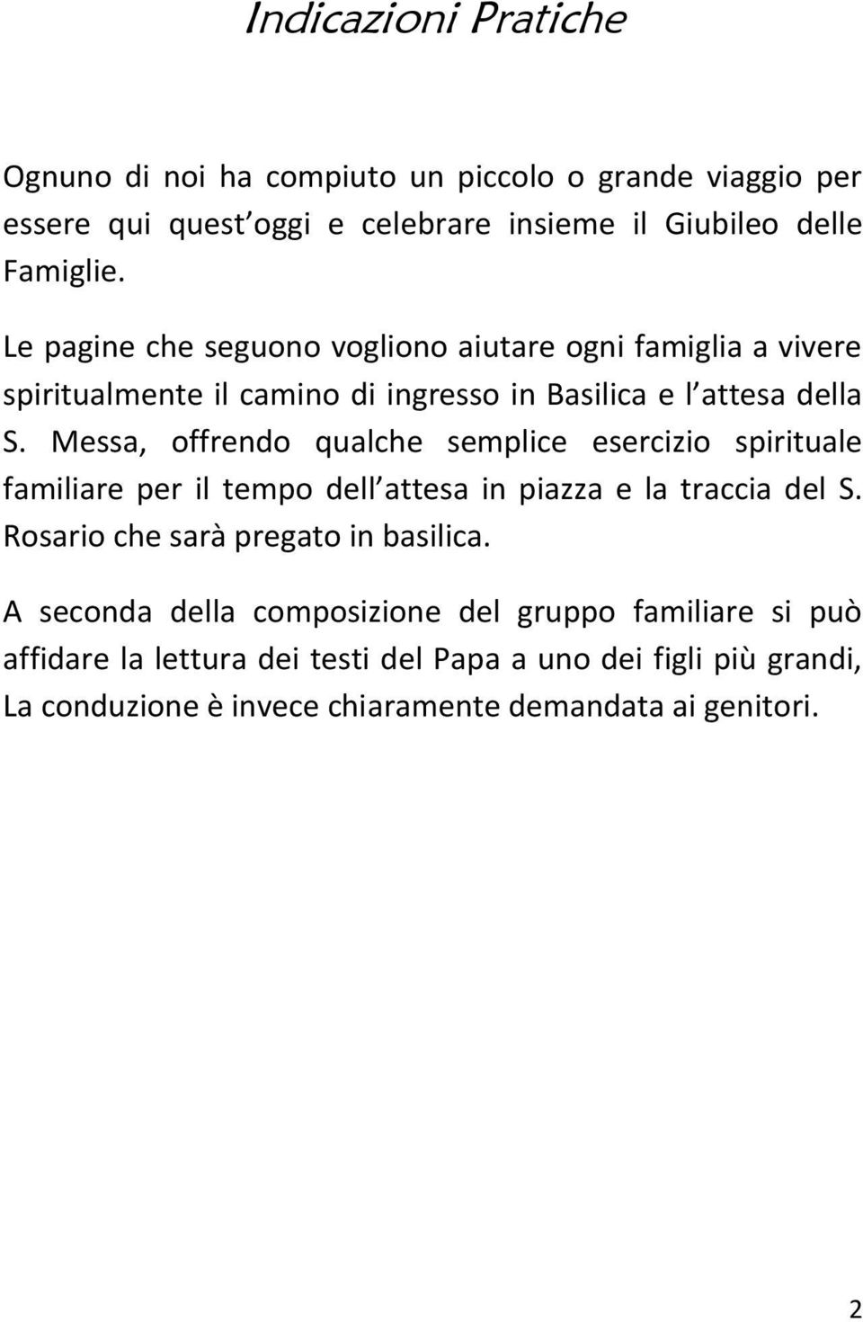 Messa, offrendo qualche semplice esercizio spirituale familiare per il tempo dell attesa in piazza e la traccia del S.