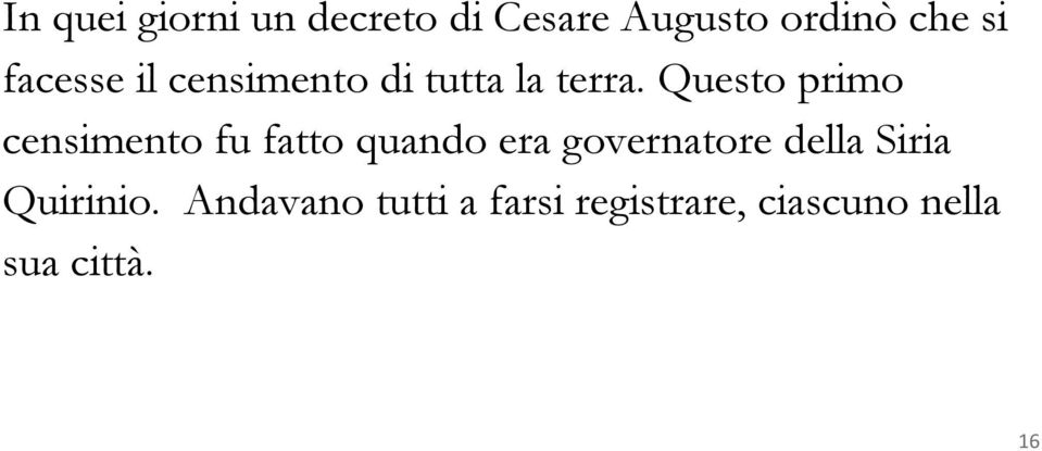 Questo primo censimento fu fatto quando era governatore