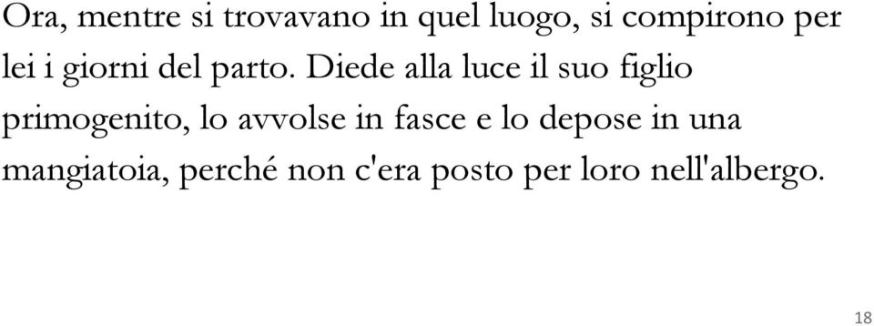 Diede alla luce il suo figlio primogenito, lo avvolse