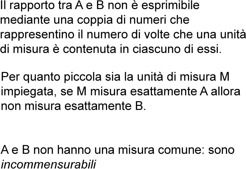 essi. Per quanto piccola sia la unità di misura M impiegata, se M misura