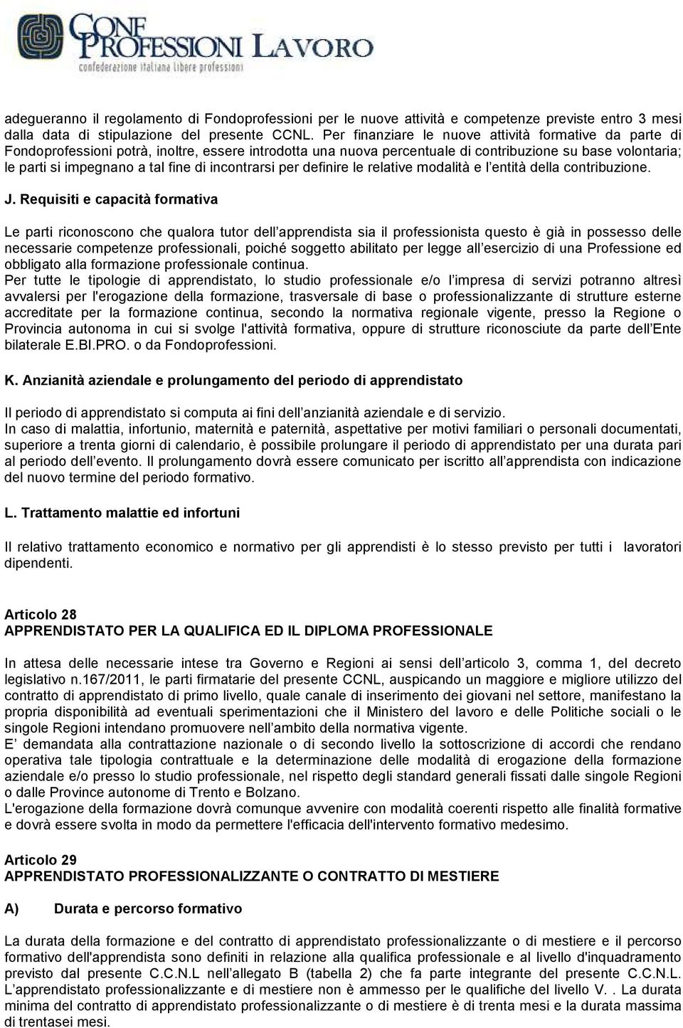 di incontrarsi per definire le relative modalità e l entità della contribuzione. J.