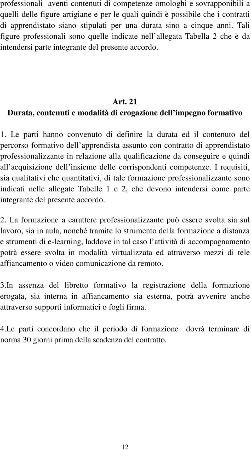 21 Durata, contenuti e modalità di erogazione dell impegno formativo 1.