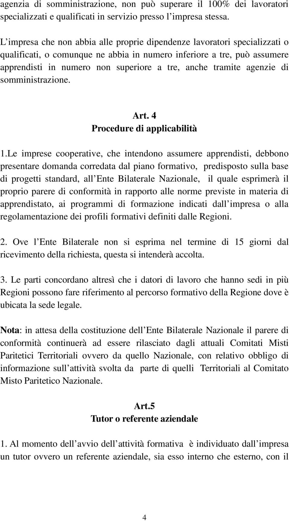 tramite agenzie di somministrazione. Art. 4 Procedure di applicabilità 1.