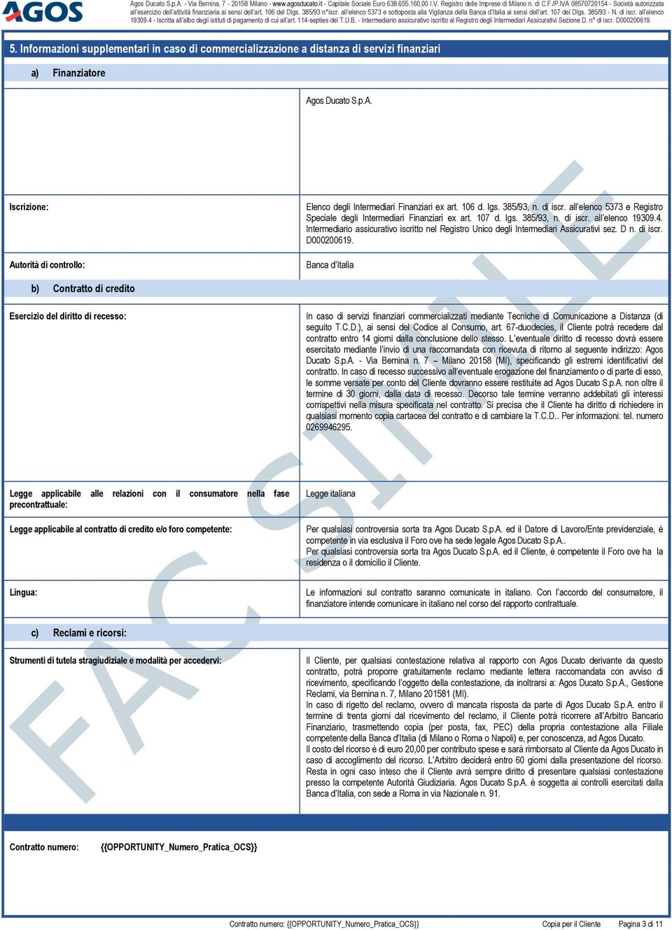 Intermediario assicurativo iscritto nel Registro Unico degli Intermediari Assicurativi sez. D n. di iscr. D000200619.