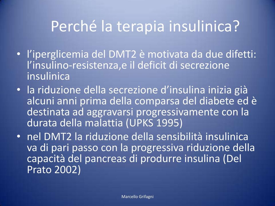 riduzione della secrezione d insulina inizia già alcuni anni prima della comparsa del diabete ed è destinata ad