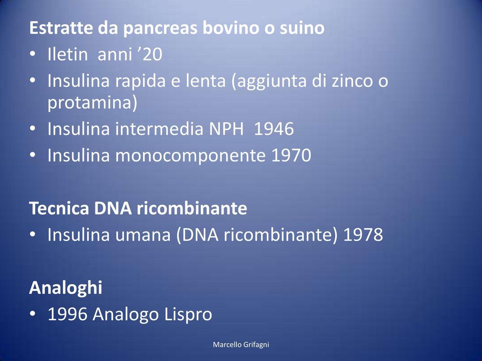 intermedia NPH 1946 Insulina monocomponente 1970 Tecnica DNA