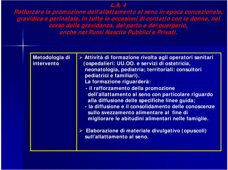 e servizi di ostetricia, neonatologia, pediatria; territoriali: consultori pediatrici e familiari).