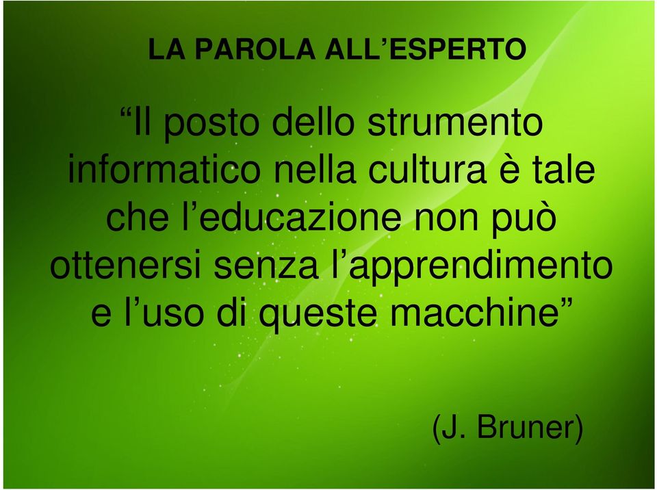 che l educazione non può ottenersi senza l