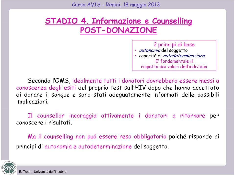 individuo di id Secondo l OMS, idealmente tutti i donatori dovrebbero essere messi a conoscenza degli esiti del proprio test sull HIV sullhiv dopo che hanno