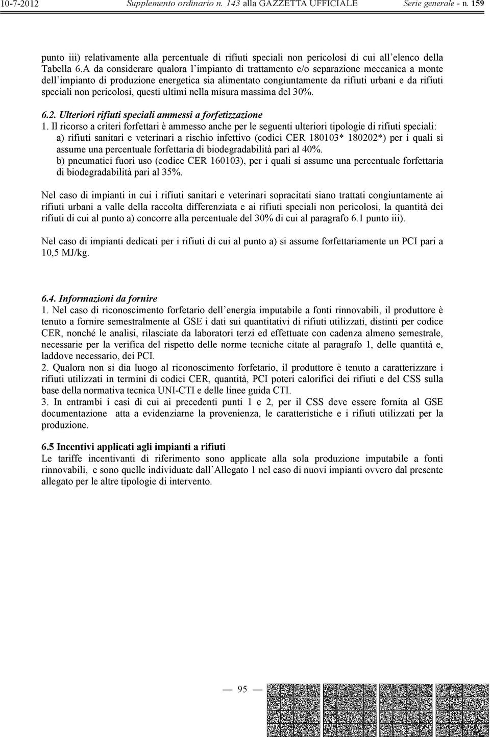 pericolosi, questi ultimi nella misura massima del 30%. 6.2. Ulteriori rifiuti speciali ammessi a forfetizzazione 1.