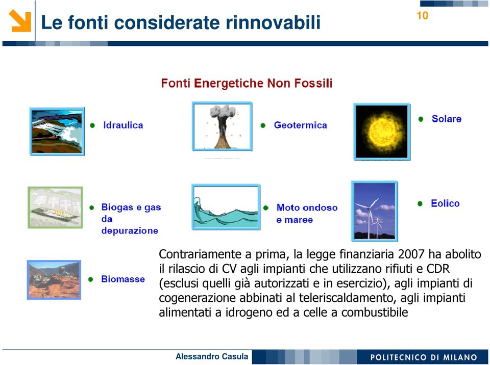 (esclusi quelli già autorizzati e in esercizio), agli impianti di cogenerazione