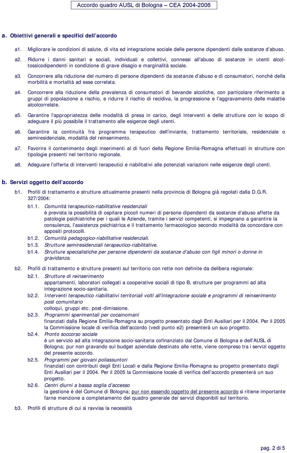 Concorrr alla riduzion dl numro di prson dipndnti da sostanz d abuso di consumatori, nonché dlla morbilità mortalità ad ss corrlata. a4.