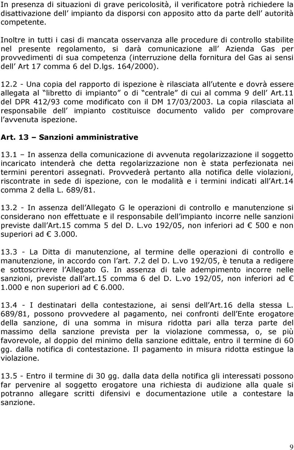 della fornitura del Gas ai sensi dell Art 17 comma 6 del D.lgs. 164/2000). 12.