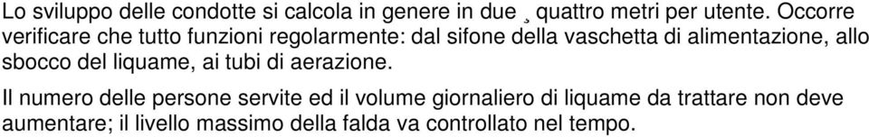 alimentazione, allo sbocco del liquame, ai tubi di aerazione.