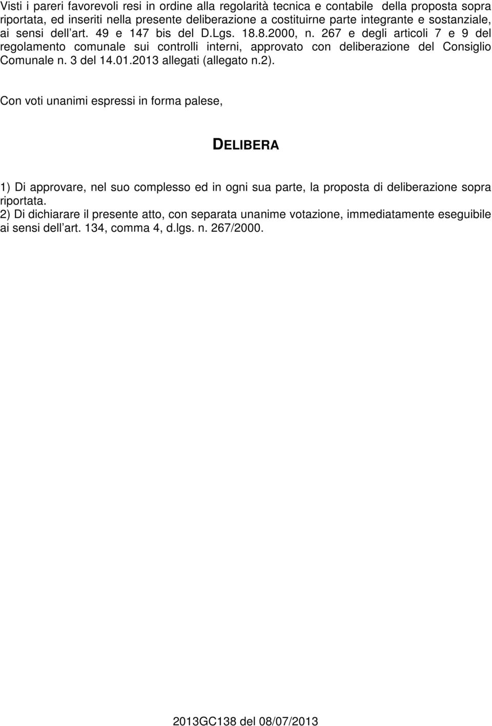 267 e degli articoli 7 e 9 del regolamento comunale sui controlli interni, approvato con deliberazione del Consiglio Comunale n. 3 del 14.01.2013 allegati (allegato n.2).