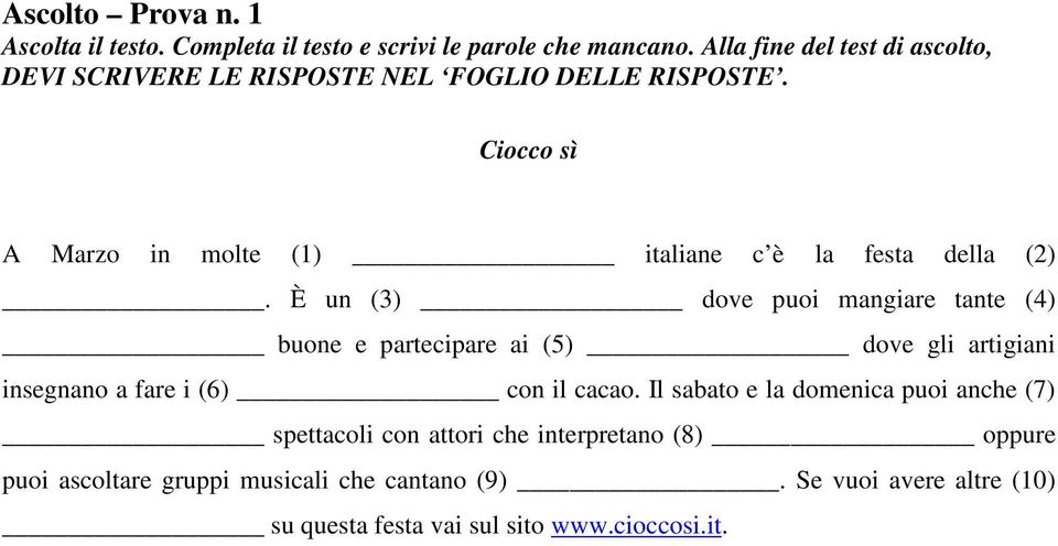 Ciocco sì A Marzo in molte (1) italiane c è la festa della (2).