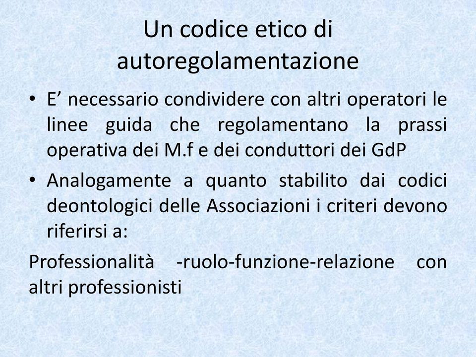 f e dei conduttori dei GdP Analogamente a quanto stabilito dai codici deontologici