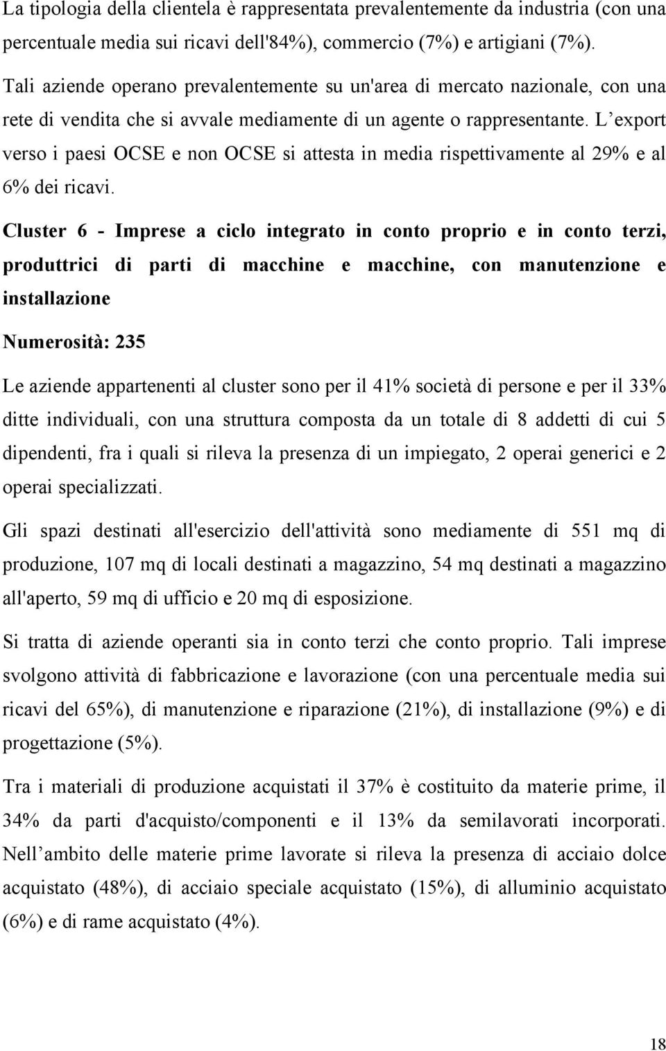 L export verso i paesi OCSE e non OCSE si attesta in media rispettivamente al 29% e al 6% dei ricavi.