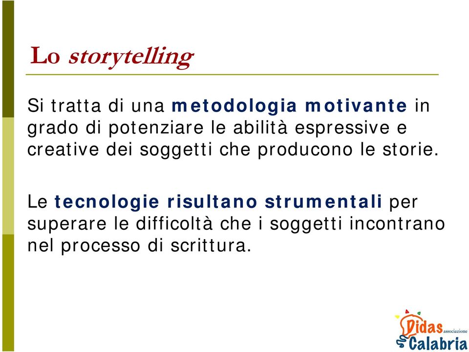 producono le storie.