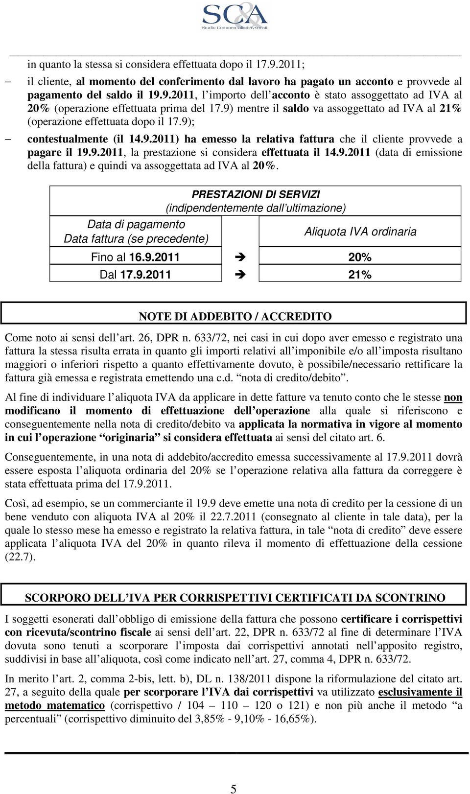 9.2011 (data di emissione della fattura) e quindi va assoggettata ad IVA al 20%.