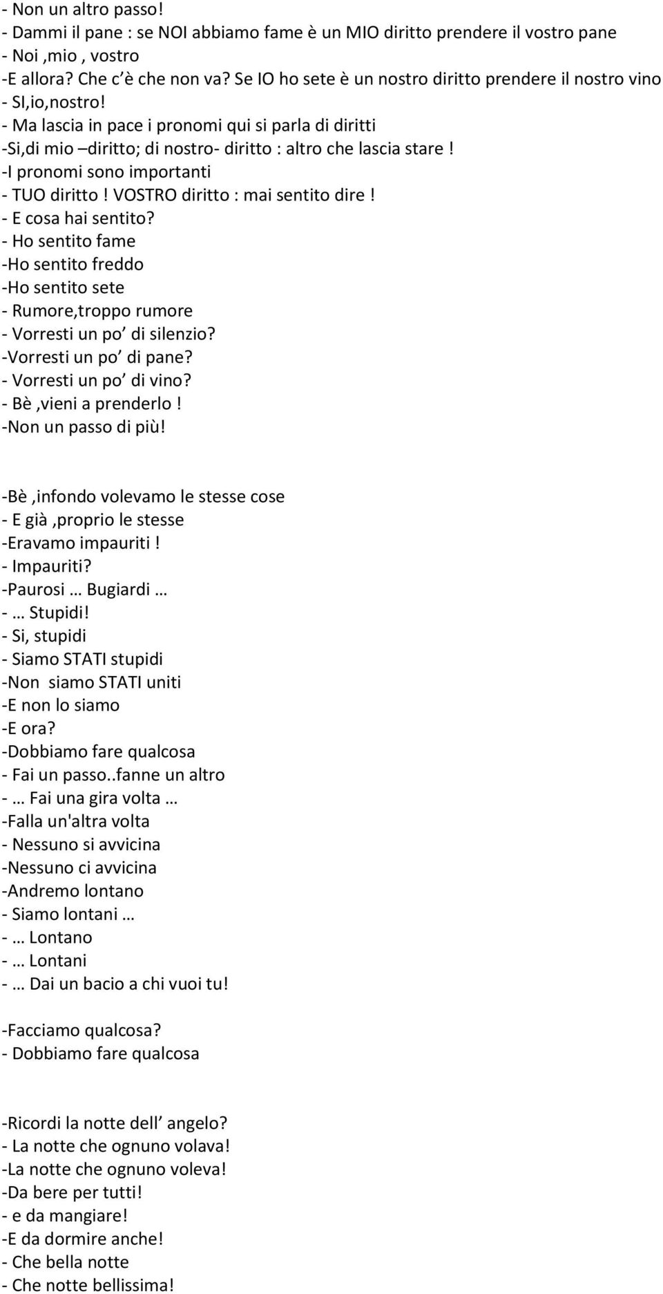 -I pronomi sono importanti - TUO diritto! VOSTRO diritto : mai sentito dire! - E cosa hai sentito?