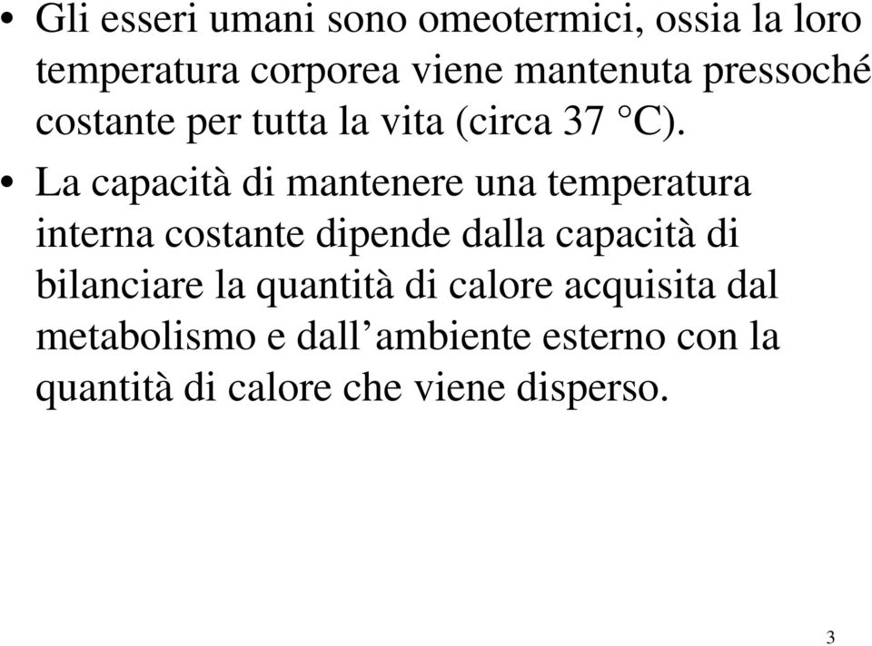 La capacità di mantenere una temperatura interna costante dipende dalla capacità di