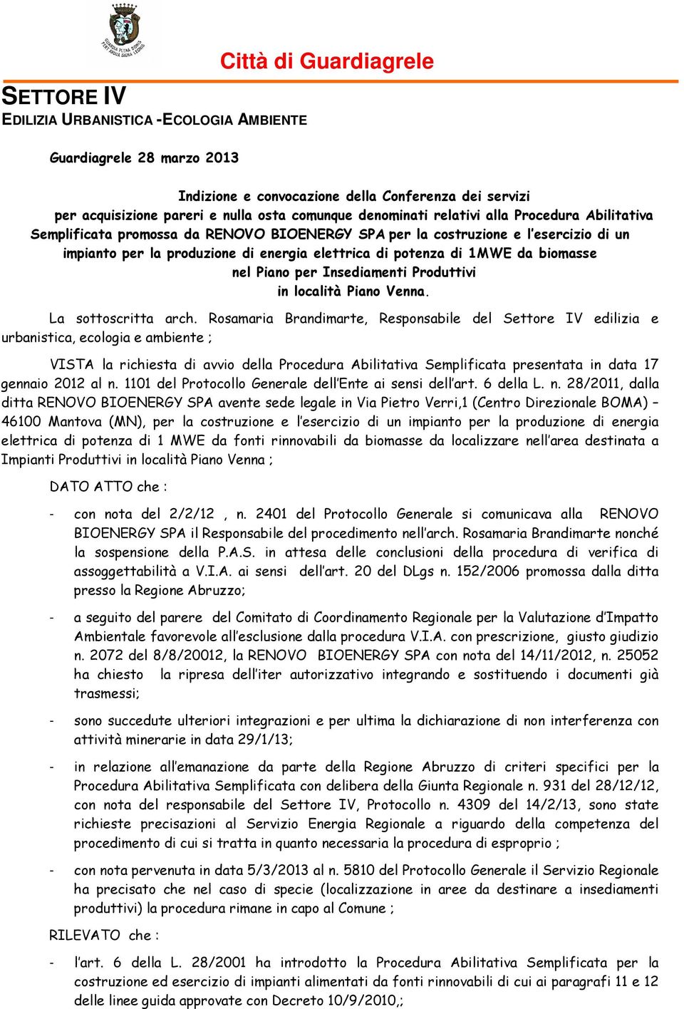 da biomasse nel Piano per Insediamenti Produttivi in località Piano Venna. La sottoscritta arch.