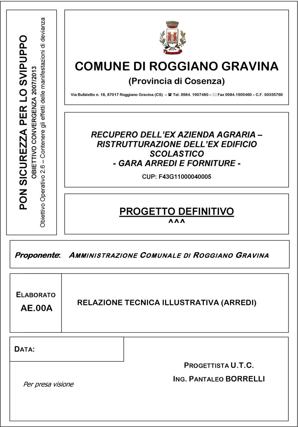 8, 8707 Roggiano Gravina (CS) Tel. 0984. 907480 Fa