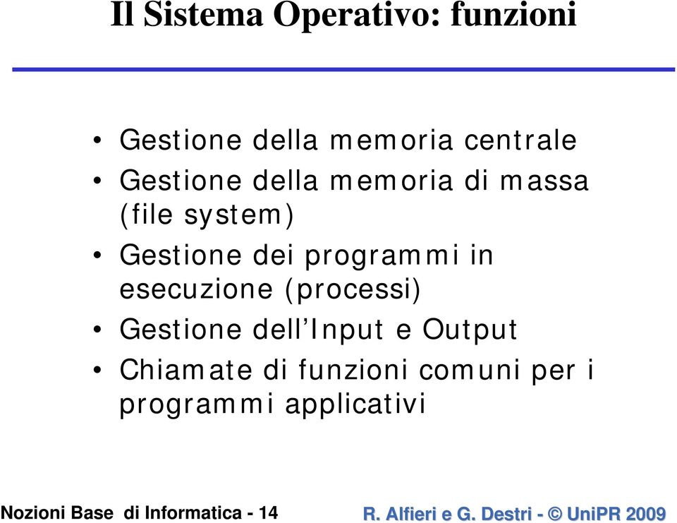 (processi) Gestionedell Inpute Output Chiamate di funzioni comuni per i